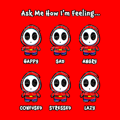 Ask Me How I'm Feeling... - Shy Guy T-Shirt